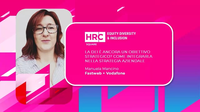 Video thumbnail for La DEI è ancora un obiettivo strategico - Come integrarla nella strategia aziendale FASTWEB + VODAFONE
